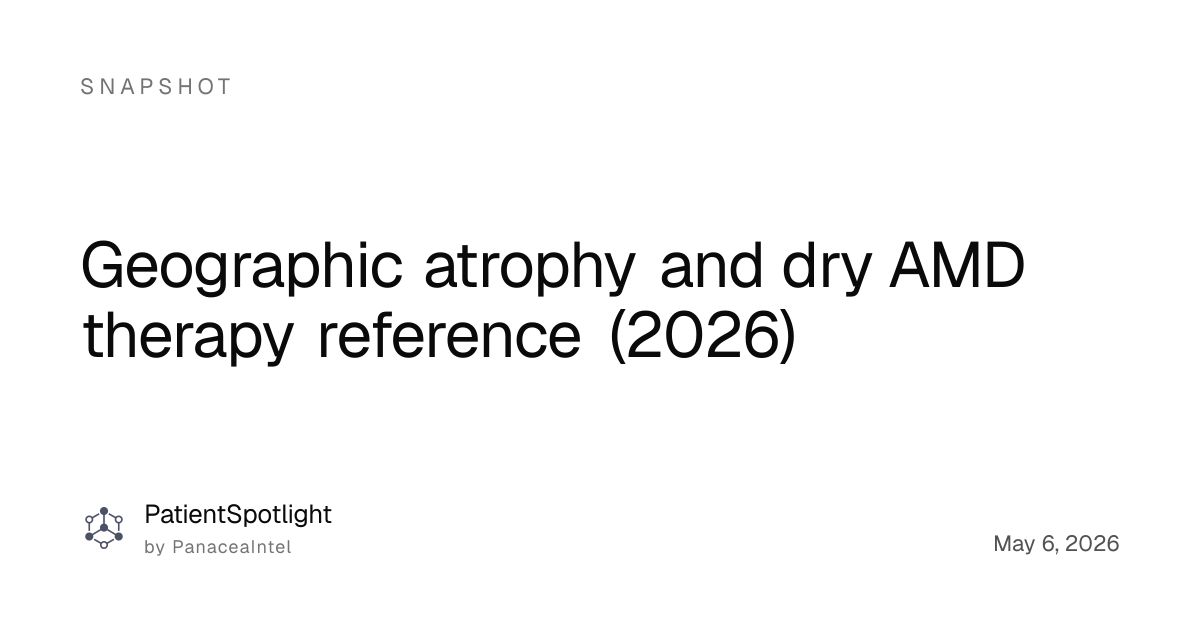 Geographic atrophy and dry AMD therapy reference (2026) - PatientSpotlight
